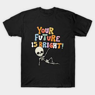 You Future Is Bright! T-Shirt